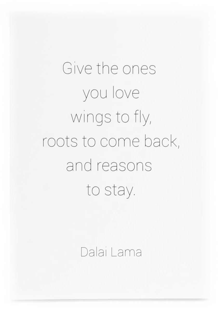 Skylt, Give the ones you love... -Dalai Lama