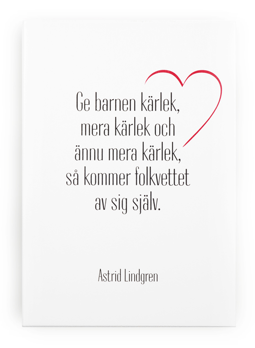 Skylt, Ge barnen krlek (citat Astrid Lindgren)