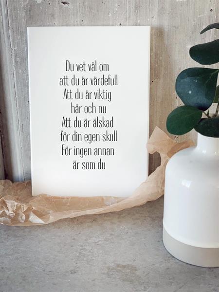 Skylt, Du vet väl om att du är värdefull